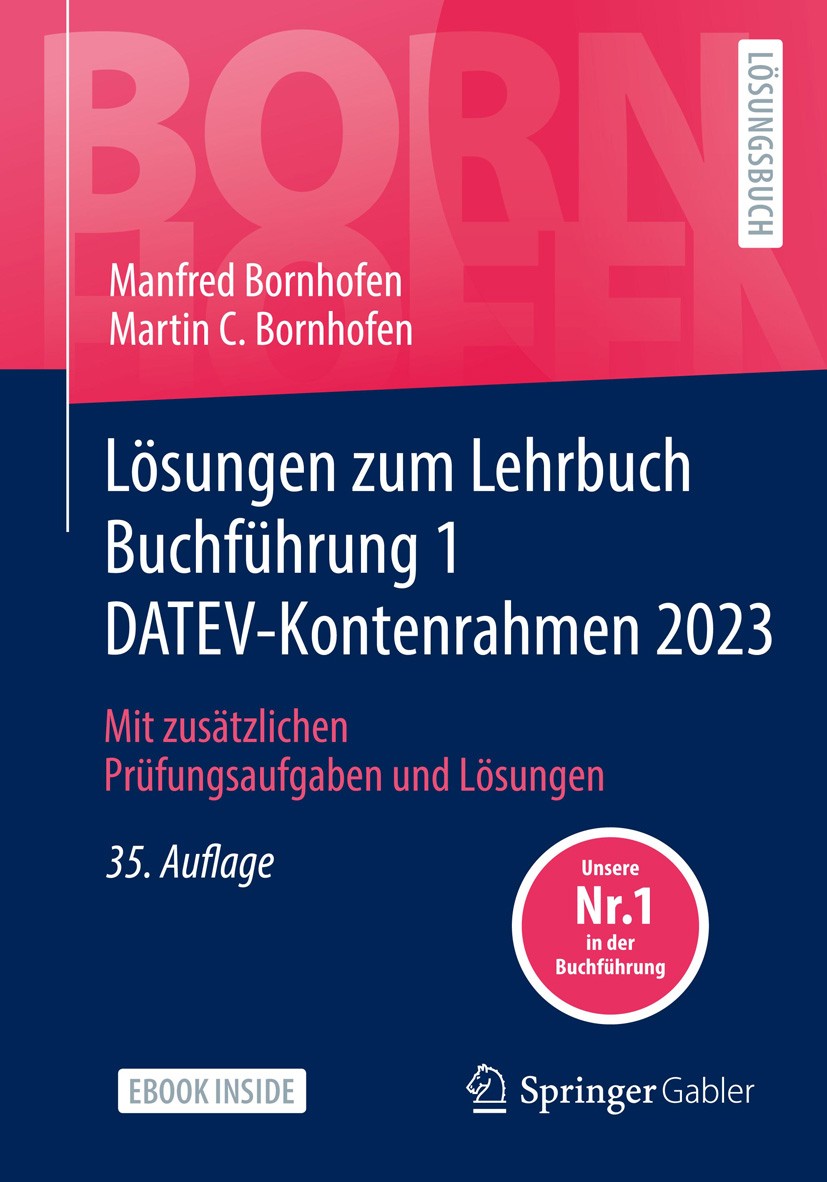 Titlebook: Lösungen zum Lehrbuch Buchführung 1 DATEV-Kontenrahmen 2023; Mit zusätzlichen Prü Manfred Bornhofen,Martin C. Bornhofen Textbook 202335th e Titlebook: Lösungen zum Lehrbuch Buchführung 1 DATEV-Kontenrahmen 2023; Mit zusätzlichen Prü Manfred Bornhofen,Martin C. Bornhofen Textbook 202335th e