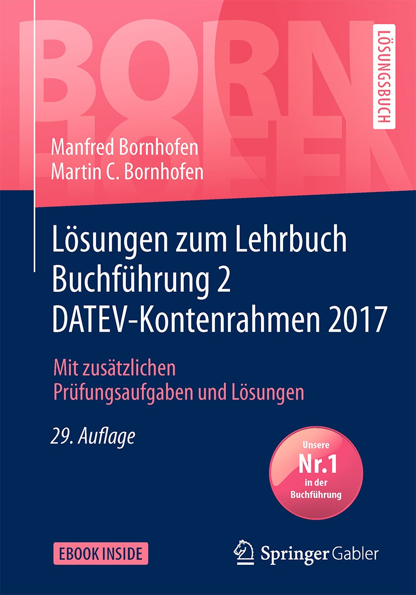 Titlebook: Lösungen zum Lehrbuch Buchführung 2 DATEV-Kontenrahmen 2017; Mit zusätzlichen Prü Manfred Bornhofen,Martin C. Bornhofen Textbook 201829th e Titlebook: Lösungen zum Lehrbuch Buchführung 2 DATEV-Kontenrahmen 2017; Mit zusätzlichen Prü Manfred Bornhofen,Martin C. Bornhofen Textbook 201829th e