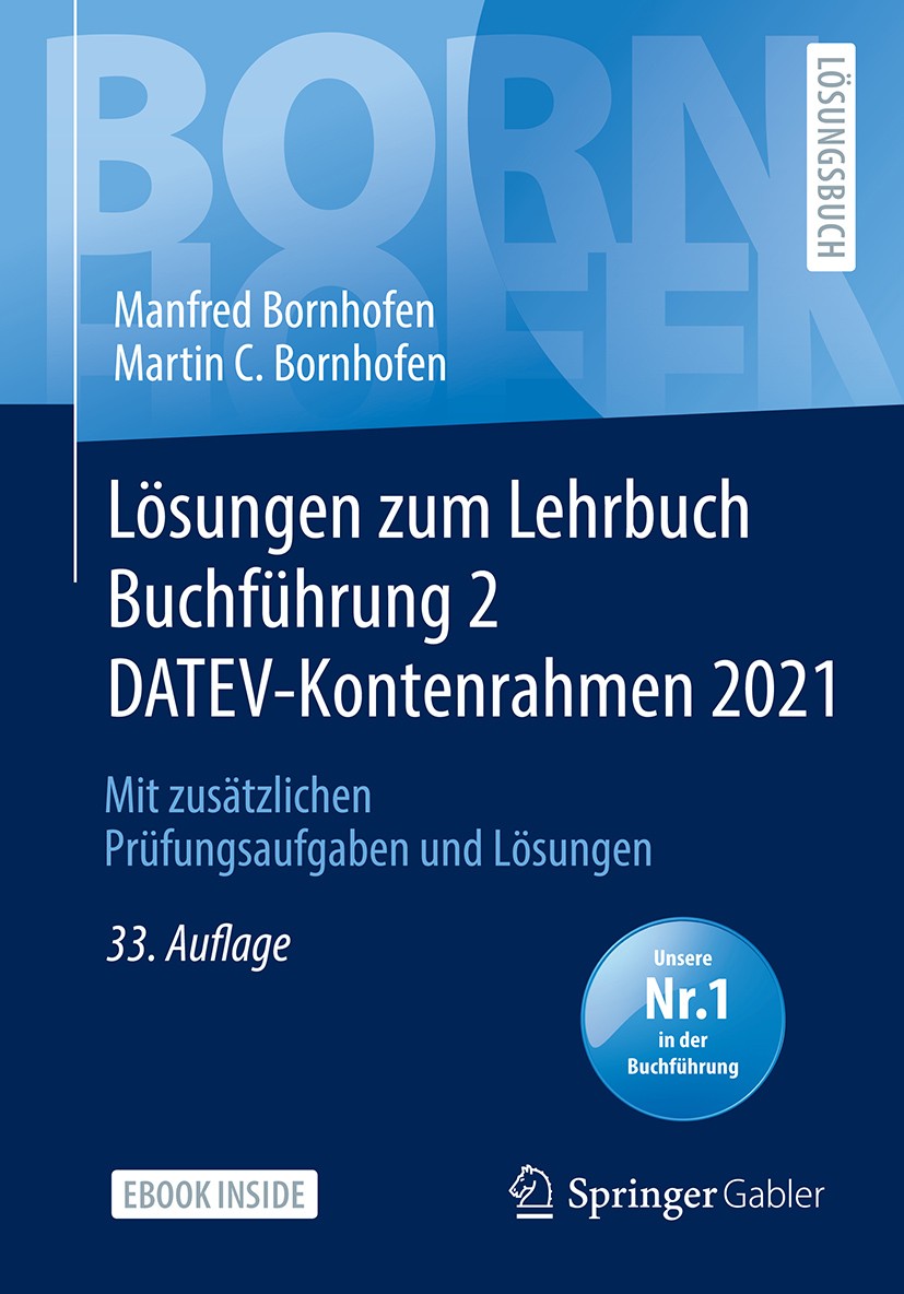 Titlebook: Lösungen zum Lehrbuch Buchführung 2 DATEV-Kontenrahmen 2021; Mit zusätzlichen Prü Manfred Bornhofen,Martin C. Bornhofen Textbook 202233rd e Titlebook: Lösungen zum Lehrbuch Buchführung 2 DATEV-Kontenrahmen 2021; Mit zusätzlichen Prü Manfred Bornhofen,Martin C. Bornhofen Textbook 202233rd e