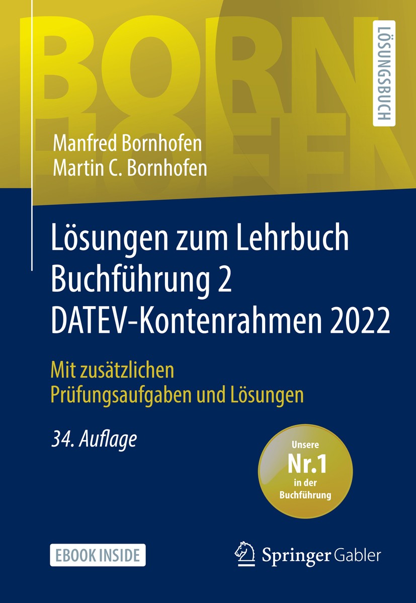 Titlebook: Lösungen zum Lehrbuch Buchführung 2 DATEV-Kontenrahmen 2022; Mit zusätzlichen Prü Manfred Bornhofen,Martin C. Bornhofen Textbook 202334th e Titlebook: Lösungen zum Lehrbuch Buchführung 2 DATEV-Kontenrahmen 2022; Mit zusätzlichen Prü Manfred Bornhofen,Martin C. Bornhofen Textbook 202334th e