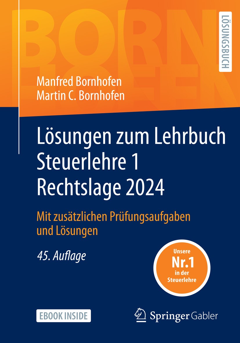 Titlebook: Lösungen zum Lehrbuch Steuerlehre 1 Rechtslage 2024; Mit zusätzlichen Prü Manfred Bornhofen,Martin C. Bornhofen Textbook 2024Latest edition Titlebook: Lösungen zum Lehrbuch Steuerlehre 1 Rechtslage 2024; Mit zusätzlichen Prü Manfred Bornhofen,Martin C. Bornhofen Textbook 2024Latest edition