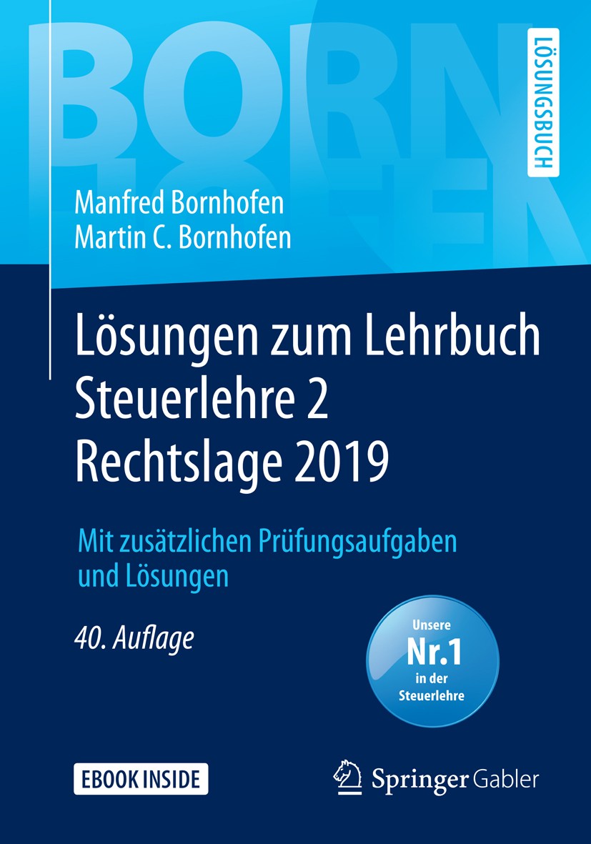 Titlebook: Lösungen zum Lehrbuch Steuerlehre 2 Rechtslage 2019; Mit zusätzlichen Prü Manfred Bornhofen,Martin C. Bornhofen Textbook 202040th edition S Titlebook: Lösungen zum Lehrbuch Steuerlehre 2 Rechtslage 2019; Mit zusätzlichen Prü Manfred Bornhofen,Martin C. Bornhofen Textbook 202040th edition S
