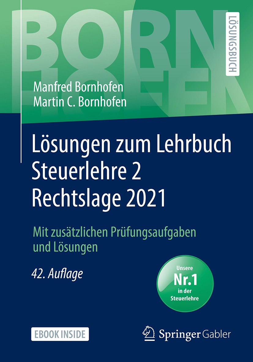 Titlebook: Lösungen zum Lehrbuch Steuerlehre 2 Rechtslage 2021; Mit zusätzlichen Prü Manfred Bornhofen,Martin C. Bornhofen Textbook 202242nd edition S Titlebook: Lösungen zum Lehrbuch Steuerlehre 2 Rechtslage 2021; Mit zusätzlichen Prü Manfred Bornhofen,Martin C. Bornhofen Textbook 202242nd edition S