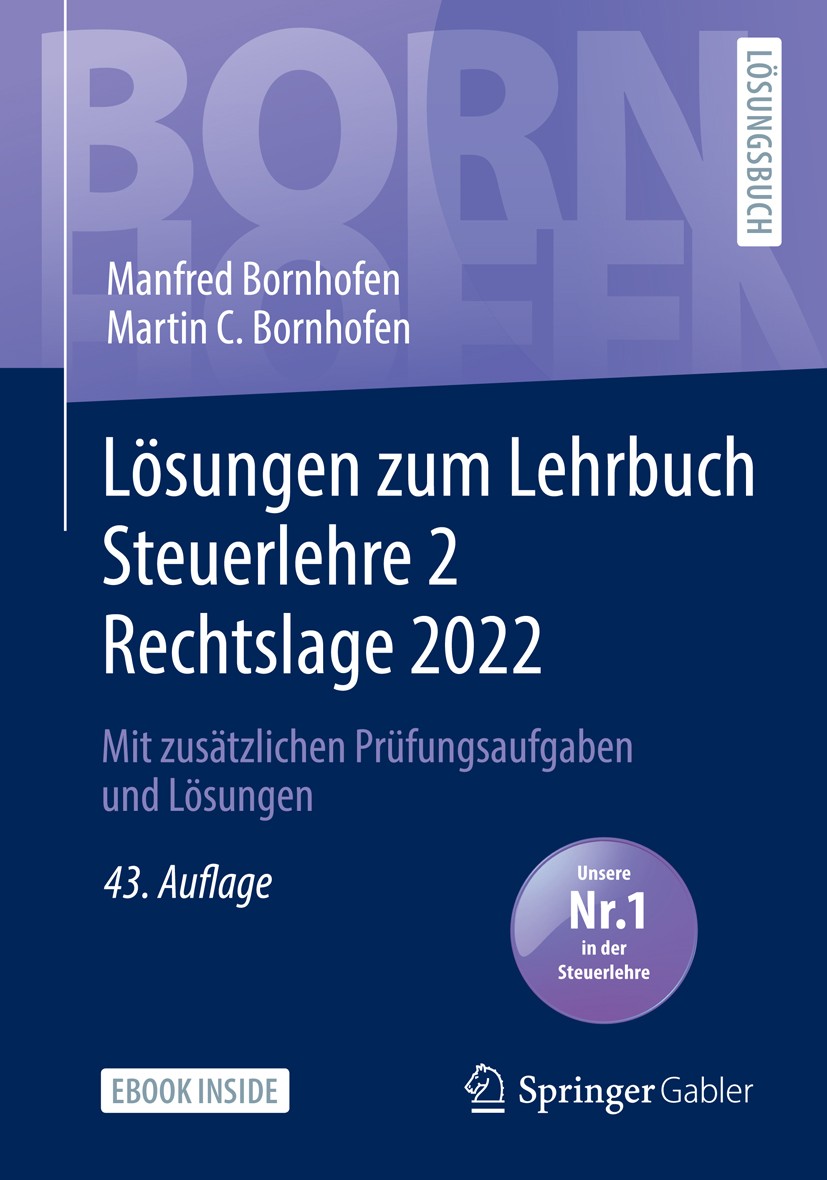 Titlebook: Lösungen zum Lehrbuch Steuerlehre 2 Rechtslage 2022; Mit zusätzlichen Prü Manfred Bornhofen,Martin C. Bornhofen Textbook 202343rd edition D Titlebook: Lösungen zum Lehrbuch Steuerlehre 2 Rechtslage 2022; Mit zusätzlichen Prü Manfred Bornhofen,Martin C. Bornhofen Textbook 202343rd edition D