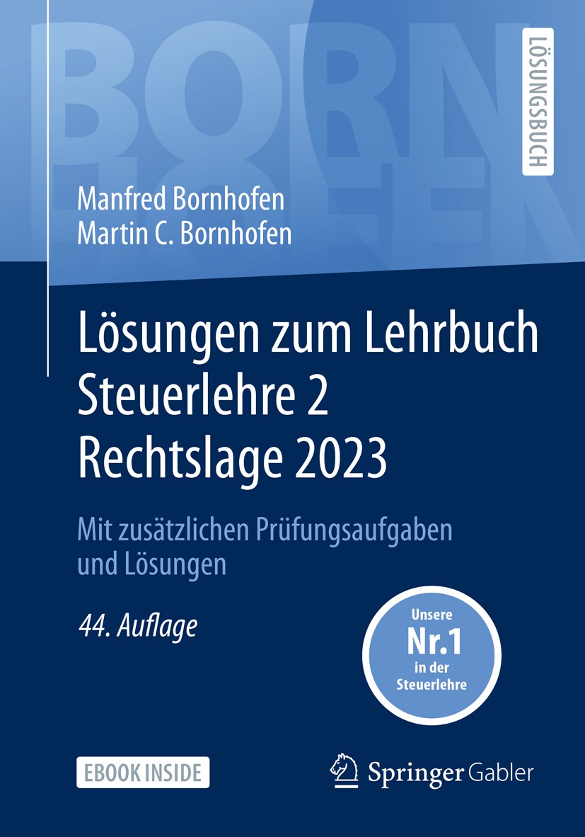 Titlebook: Lösungen zum Lehrbuch Steuerlehre 2 Rechtslage 2023; Mit zusätzlichen Prü Manfred Bornhofen,Martin C. Bornhofen Textbook 2024Latest edition Titlebook: Lösungen zum Lehrbuch Steuerlehre 2 Rechtslage 2023; Mit zusätzlichen Prü Manfred Bornhofen,Martin C. Bornhofen Textbook 2024Latest edition