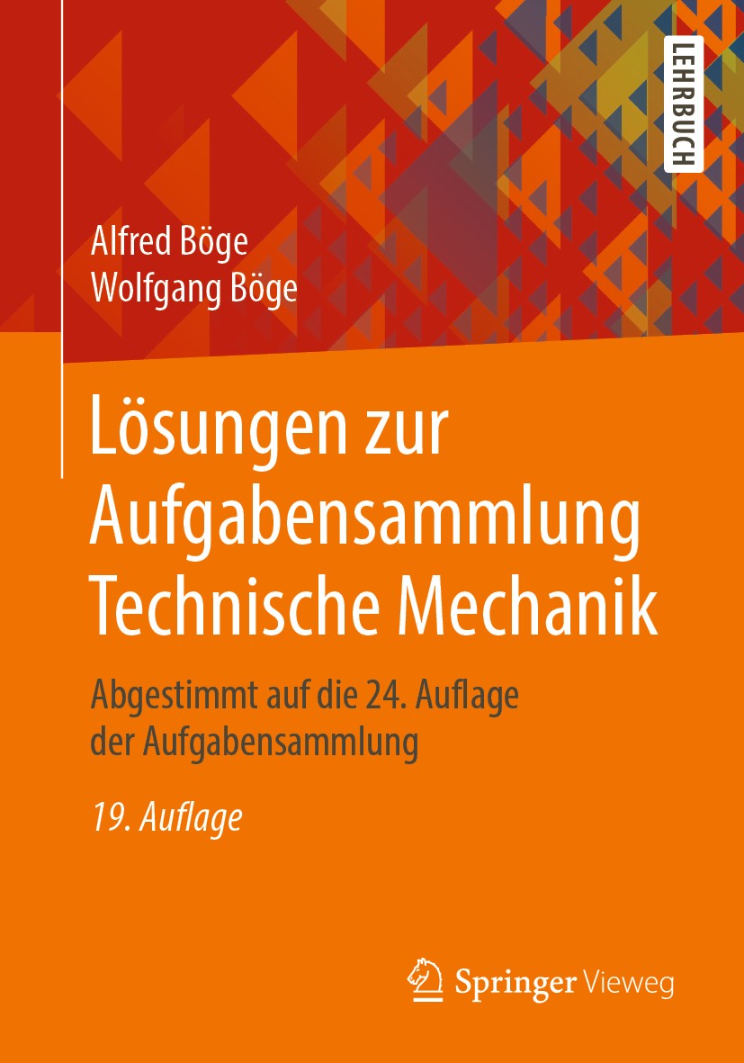 Titlebook: Lösungen zur Aufgabensammlung Technische Mechanik; Abgestimmt auf die 2 Alfred Böge,Wolfgang Böge Textbook 201919th edition Der/die Herausg Titlebook: Lösungen zur Aufgabensammlung Technische Mechanik; Abgestimmt auf die 2 Alfred Böge,Wolfgang Böge Textbook 201919th edition Der/die Herausg