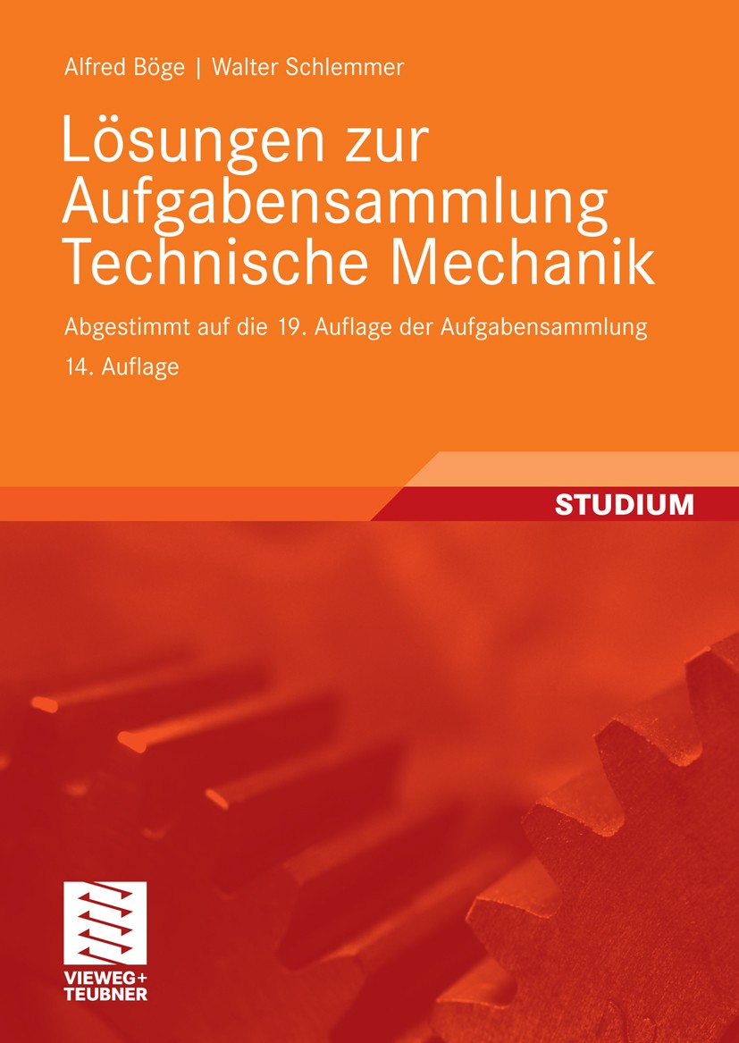 Titlebook: Lösungen zur Aufgabensammlung Technische Mechanik; Abgestimmt auf die 1 Alfred Böge,Walter Schlemmer Textbook 200914th edition Vieweg+Teubn Titlebook: Lösungen zur Aufgabensammlung Technische Mechanik; Abgestimmt auf die 1 Alfred Böge,Walter Schlemmer Textbook 200914th edition Vieweg+Teubn