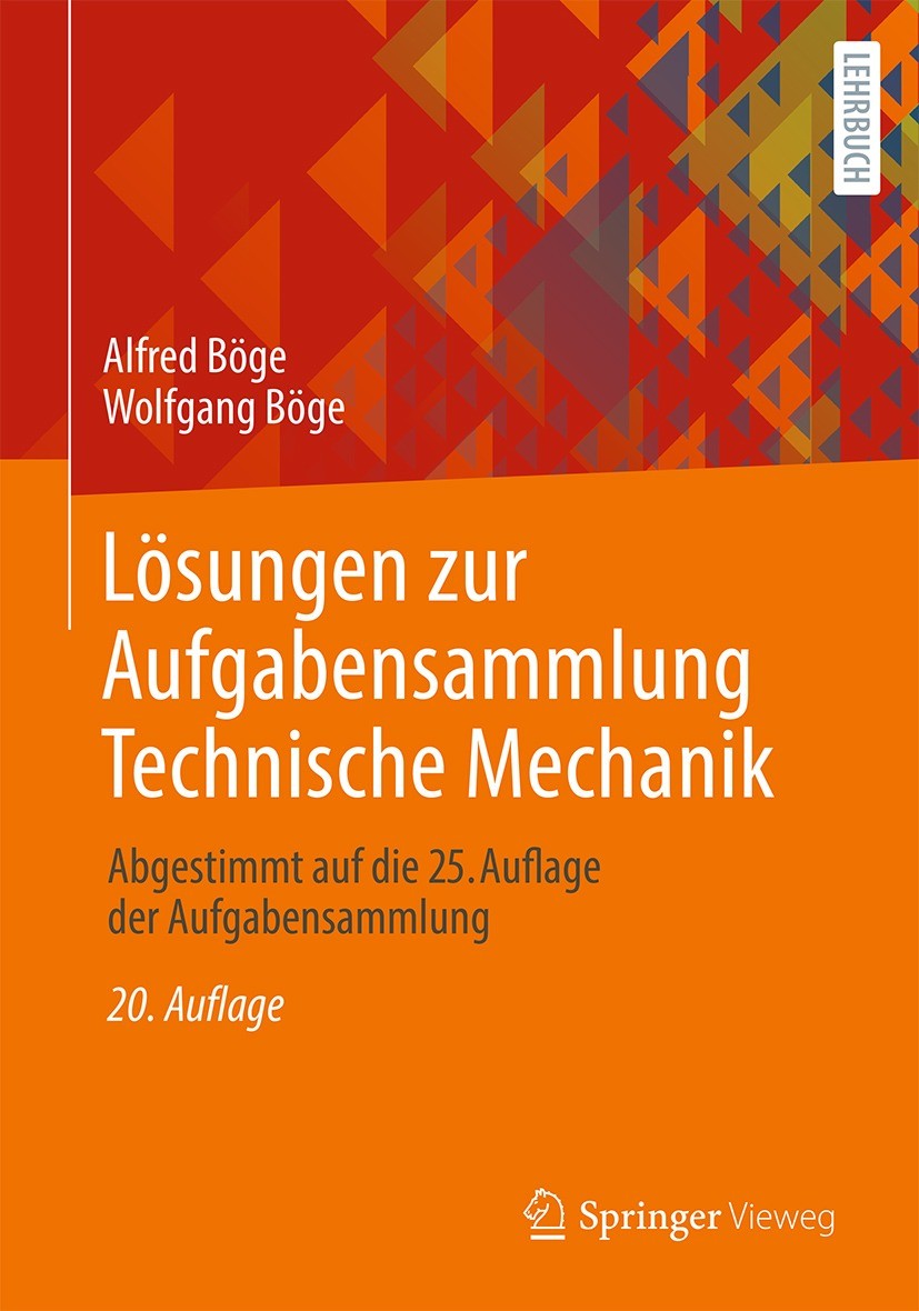 Titlebook: Lösungen zur Aufgabensammlung Technische Mechanik; Abgestimmt auf die 2 Alfred Böge,Wolfgang Böge Textbook 202120th edition Der/die Herausg Titlebook: Lösungen zur Aufgabensammlung Technische Mechanik; Abgestimmt auf die 2 Alfred Böge,Wolfgang Böge Textbook 202120th edition Der/die Herausg