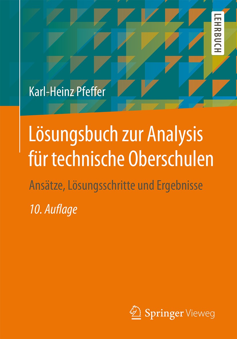 Titlebook: Lösungsbuch zur Analysis für technische Oberschulen; Ansätze, Lösungsschr Karl-Heinz Pfeffer Textbook Nov 2014Latest edition Springer Fachm Titlebook: Lösungsbuch zur Analysis für technische Oberschulen; Ansätze, Lösungsschr Karl-Heinz Pfeffer Textbook Nov 2014Latest edition Springer Fachm