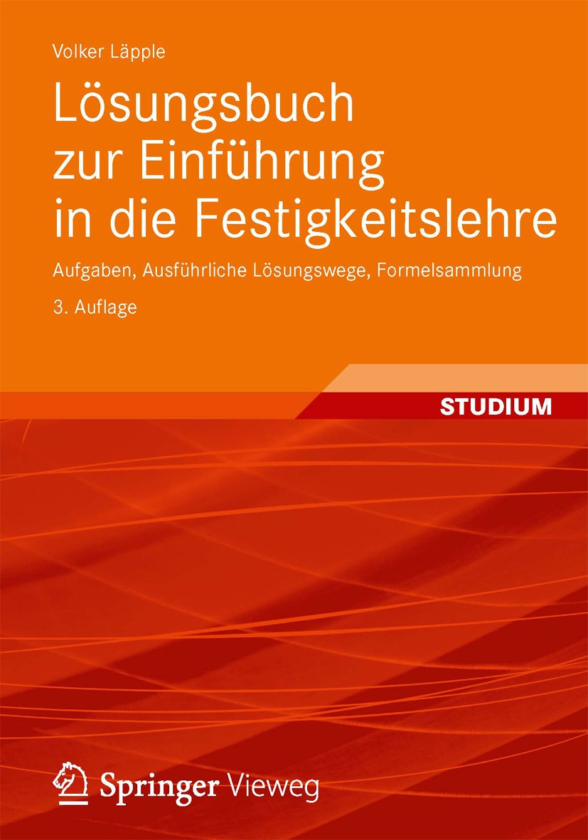 Titlebook: Lösungsbuch zur Einführung in die Festigkeitslehre; Aufgaben, Ausführlic Volker Läpple Textbook 2012Latest edition Vieweg+Teubner Verlag | Titlebook: Lösungsbuch zur Einführung in die Festigkeitslehre; Aufgaben, Ausführlic Volker Läpple Textbook 2012Latest edition Vieweg+Teubner Verlag |