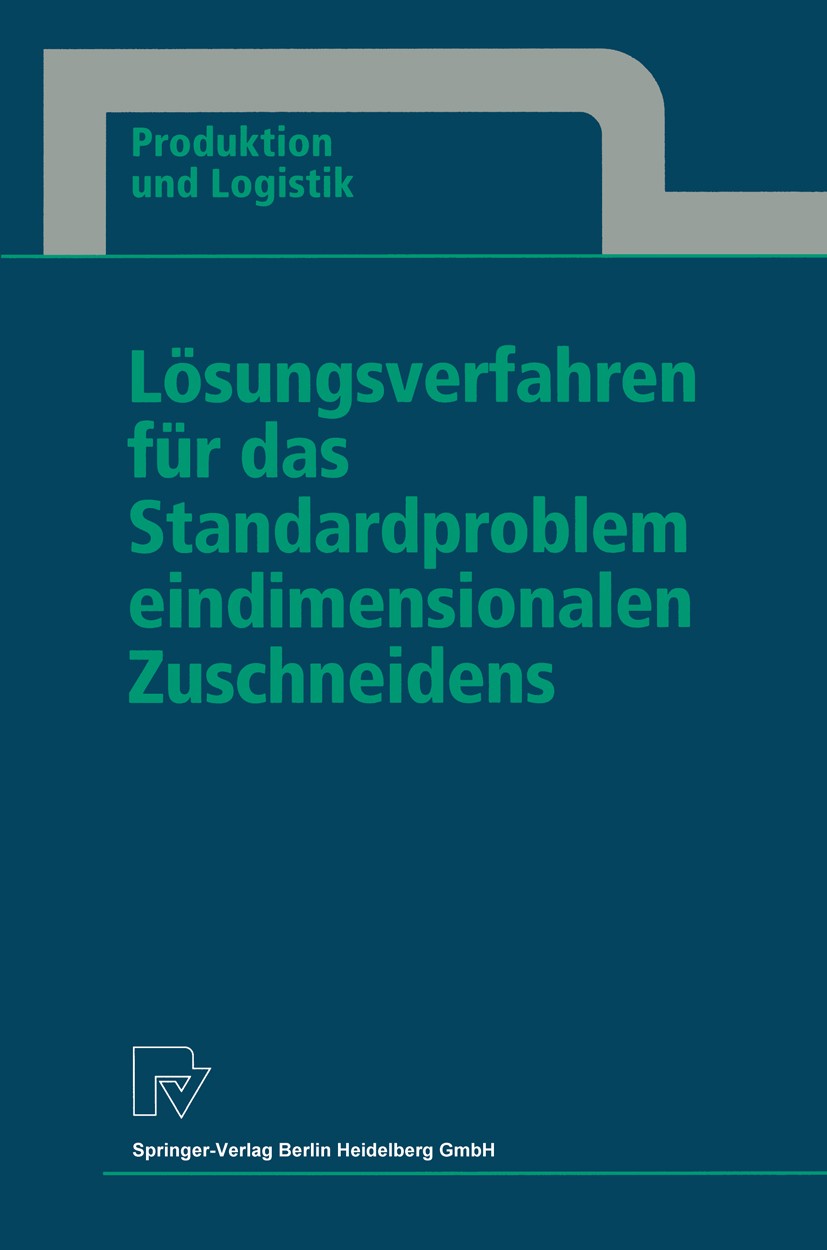Titlebook: Lösungsverfahren für das Standardproblem eindimensionalen Zuschneidens; Thomas Gau Book 1997 Springer-Verlag Berlin Heidelberg 1997 Altern Titlebook: Lösungsverfahren für das Standardproblem eindimensionalen Zuschneidens; Thomas Gau Book 1997 Springer-Verlag Berlin Heidelberg 1997 Altern