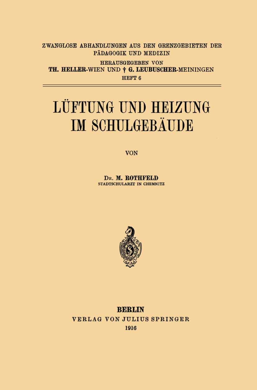 Titlebook: Lüftung und Heizung im Schulgebäude; M. Rothfeld Book 1916 Springer-Verlag Berlin Heidelberg 1916 Dampfheizung.Heizkörper.Heizung.Lüftung. Titlebook: Lüftung und Heizung im Schulgebäude; M. Rothfeld Book 1916 Springer-Verlag Berlin Heidelberg 1916 Dampfheizung.Heizkörper.Heizung.Lüftung.