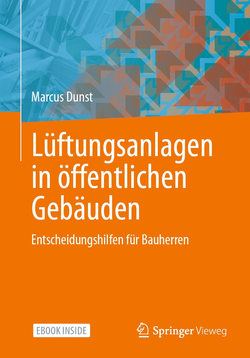 Titlebook: Lüftungsanlagen in öffentlichen Gebäuden; Entscheidungshilfen Marcus Dunst Book 2022 Der/die Herausgeber bzw. der/die Autor(en), exklusiv Titlebook: Lüftungsanlagen in öffentlichen Gebäuden; Entscheidungshilfen Marcus Dunst Book 2022 Der/die Herausgeber bzw. der/die Autor(en), exklusiv