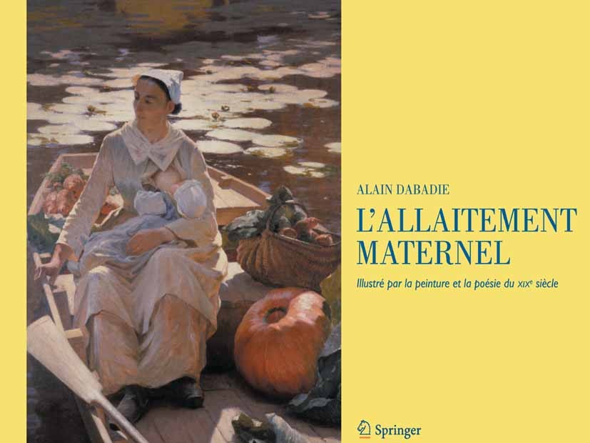 Titlebook: L‘allaitement maternel; Illustré par la pein Alain Dabadie Book 2013Latest edition Springer-Verlag France 2013 Allaitement maternel.Néonata Titlebook: L‘allaitement maternel; Illustré par la pein Alain Dabadie Book 2013Latest edition Springer-Verlag France 2013 Allaitement maternel.Néonata