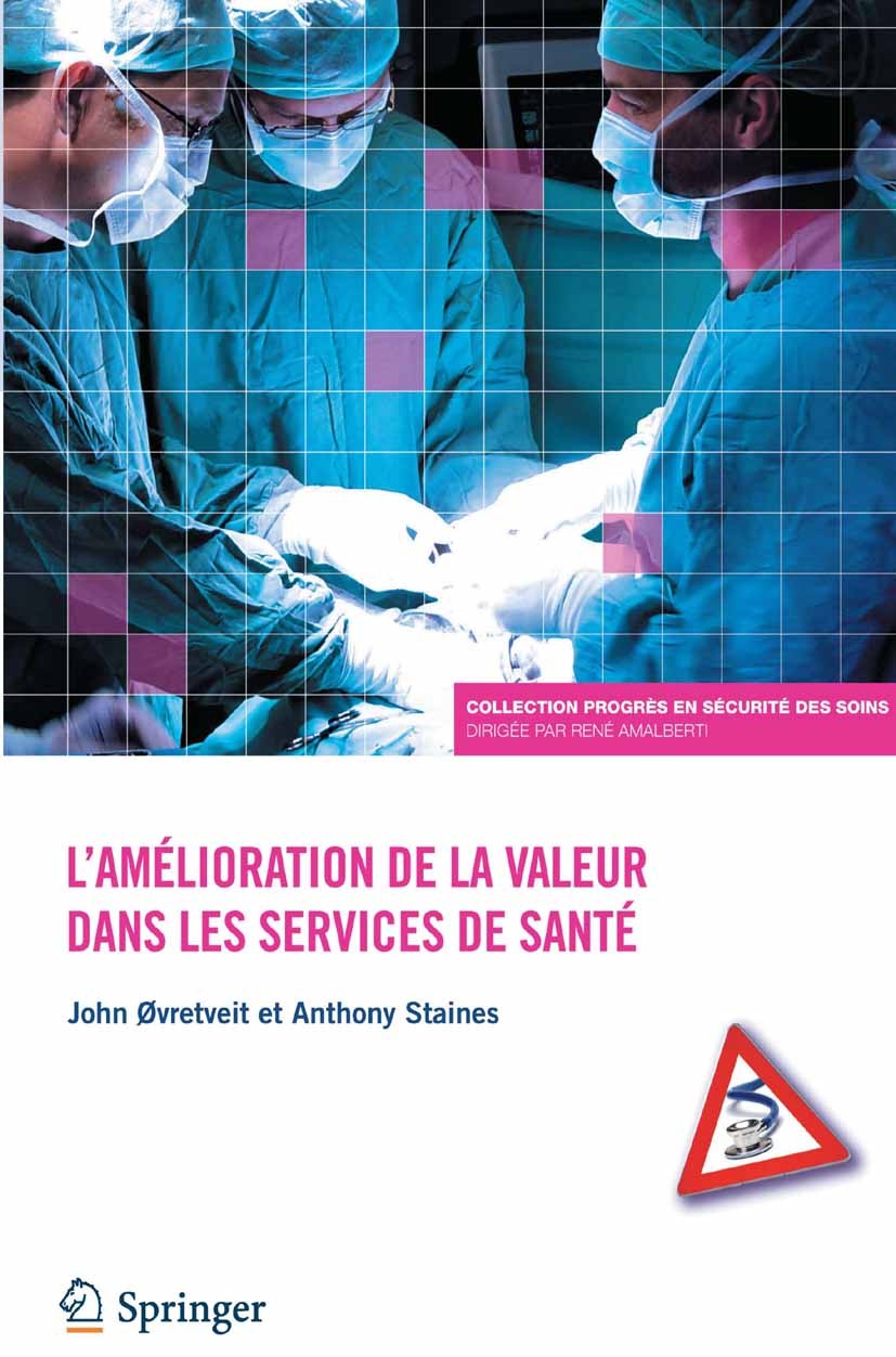 Titlebook: L’amélioration de la valeur dans les services de santé; John Øvretveit,Anthony Staines Book 2011Latest edition Springer-Verlag France 2011 Titlebook: L’amélioration de la valeur dans les services de santé; John Øvretveit,Anthony Staines Book 2011Latest edition Springer-Verlag France 2011