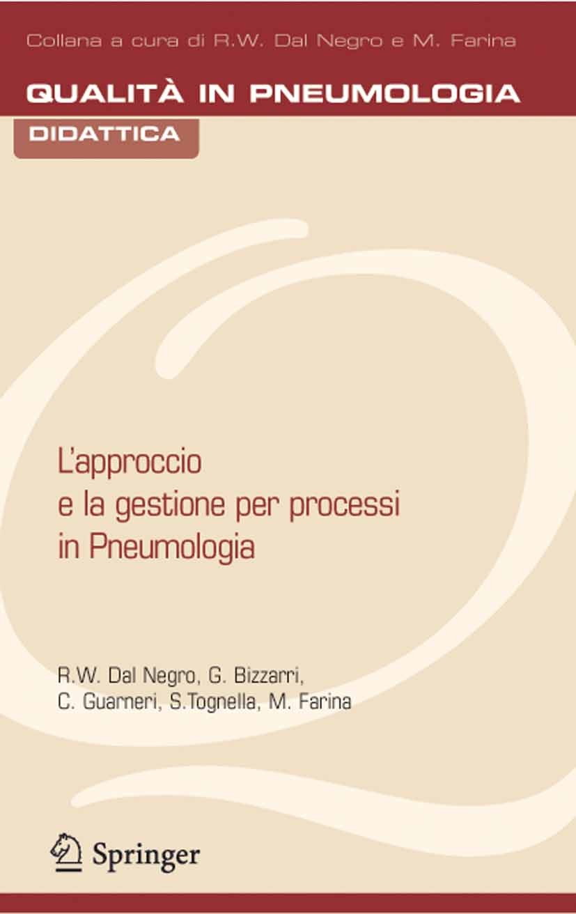 Titlebook: L‘approccio e la gestione per processi in pneumologia; Roberto Walter Negro,Giancarlo Bizzarri,Massimo Fa Book 2005 Springer-Verlag Milan Titlebook: L‘approccio e la gestione per processi in pneumologia; Roberto Walter Negro,Giancarlo Bizzarri,Massimo Fa Book 2005 Springer-Verlag Milan