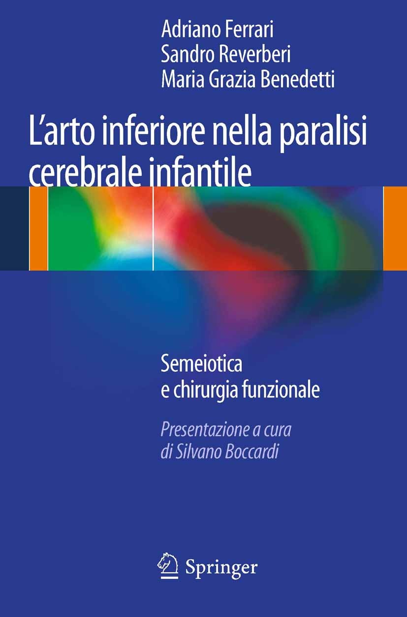 Titlebook: L’arto inferiore nella paralisi cerebrale infantile; Semeiotica e chirurg Adriano Ferrari,Sandro Reverberi,Maria Grazia Bene Book 2013 Spri Titlebook: L’arto inferiore nella paralisi cerebrale infantile; Semeiotica e chirurg Adriano Ferrari,Sandro Reverberi,Maria Grazia Bene Book 2013 Spri