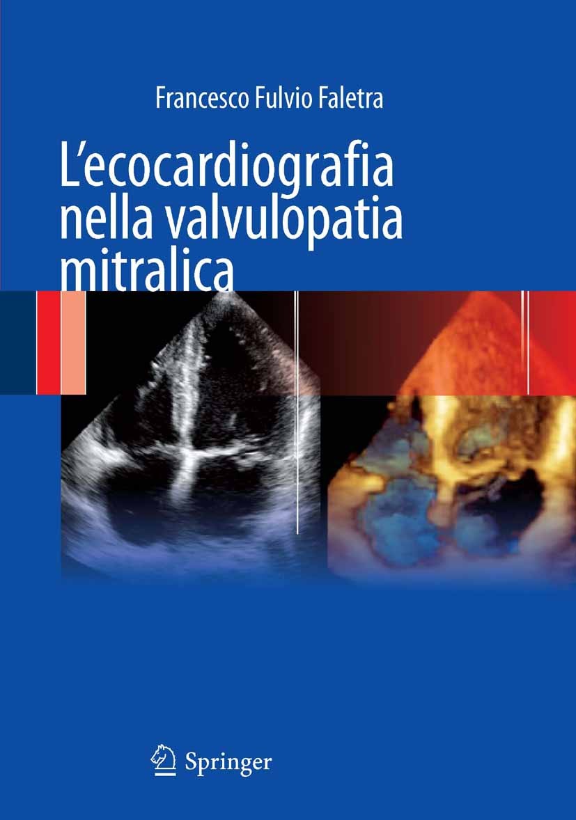 Titlebook: L‘ecocardiografia nella valvulopatia mitralica; Francesco Fulvio Faletra Book 2012 Springer Milan 2012 Ecocardiografia.Insufficienza mitra Titlebook: L‘ecocardiografia nella valvulopatia mitralica; Francesco Fulvio Faletra Book 2012 Springer Milan 2012 Ecocardiografia.Insufficienza mitra