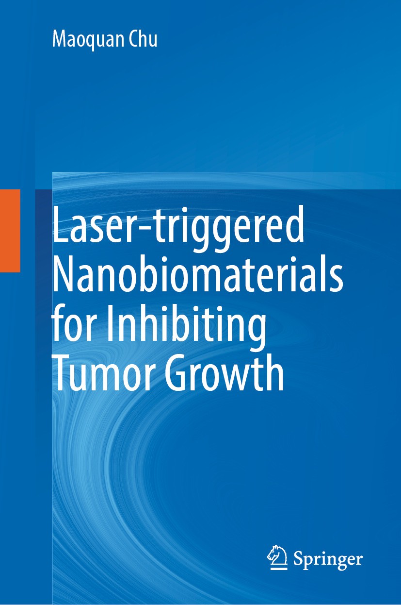 Titlebook: Laser-triggered Nanobiomaterials for Inhibiting Tumor Growth; Maoquan Chu Book 2024 The Editor(s) (if applicable) and The Author(s), under Titlebook: Laser-triggered Nanobiomaterials for Inhibiting Tumor Growth; Maoquan Chu Book 2024 The Editor(s) (if applicable) and The Author(s), under