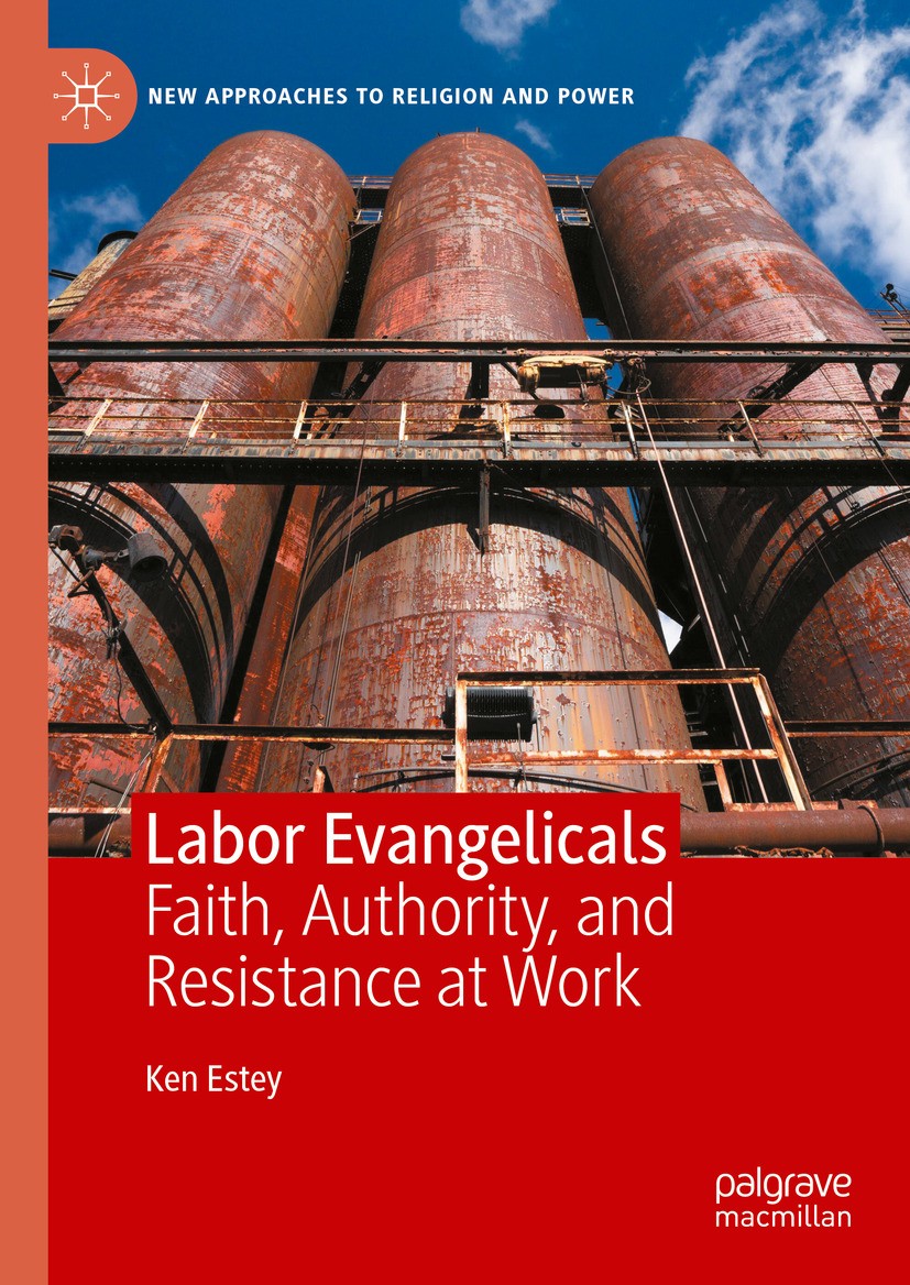 Titlebook: Labor Evangelicals; Faith, Authority, an Ken Estey Book 2024 The Editor(s) (if applicable) and The Author(s), under exclusive license to Sp Titlebook: Labor Evangelicals; Faith, Authority, an Ken Estey Book 2024 The Editor(s) (if applicable) and The Author(s), under exclusive license to Sp