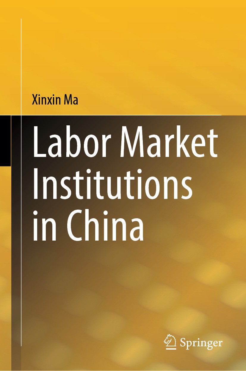 Titlebook: Labor Market Institutions in China; Xinxin Ma Book 2024 The Editor(s) (if applicable) and The Author(s), under exclusive license to Spring Titlebook: Labor Market Institutions in China; Xinxin Ma Book 2024 The Editor(s) (if applicable) and The Author(s), under exclusive license to Spring