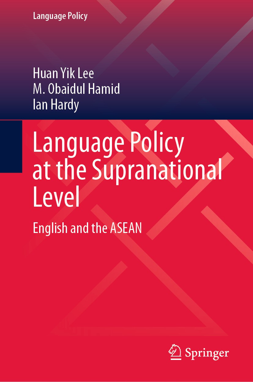 Titlebook: Language Policy at the Supranational Level; English and the ASEA Huan Yik Lee,M. Obaidul Hamid,Ian Hardy Book 2024 The Editor(s) (if applic Titlebook: Language Policy at the Supranational Level; English and the ASEA Huan Yik Lee,M. Obaidul Hamid,Ian Hardy Book 2024 The Editor(s) (if applic
