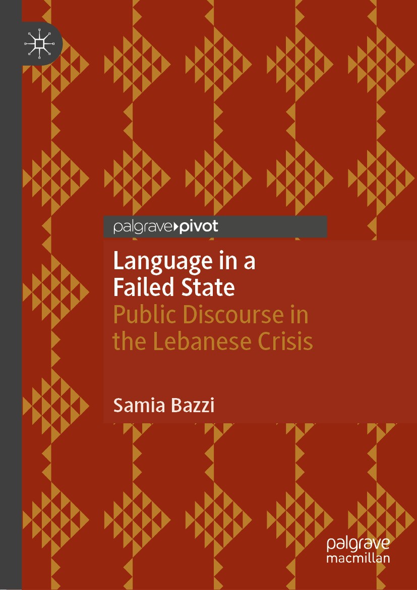 Titlebook: Language in a Failed State; Public Discourse in Samia Bazzi Book 2024 The Editor(s) (if applicable) and The Author(s), under exclusive lic Titlebook: Language in a Failed State; Public Discourse in Samia Bazzi Book 2024 The Editor(s) (if applicable) and The Author(s), under exclusive lic
