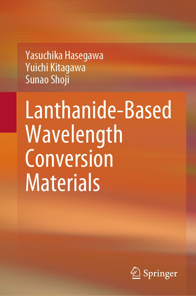 Titlebook: Lanthanide-Based Wavelength Conversion Materials; Yasuchika Hasegawa,Yuichi Kitagawa,Sunao Shoji Book 2024 The Editor(s) (if applicable) a Titlebook: Lanthanide-Based Wavelength Conversion Materials; Yasuchika Hasegawa,Yuichi Kitagawa,Sunao Shoji Book 2024 The Editor(s) (if applicable) a