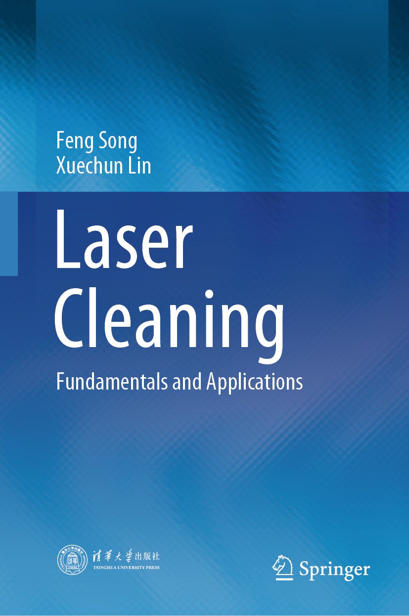 Titlebook: Laser Cleaning; Fundamentals and App Feng Song,Xuechun Lin Book 2024 Tsinghua University Press 2024 Laser dry cleaning.Rust removal.Laser w Titlebook: Laser Cleaning; Fundamentals and App Feng Song,Xuechun Lin Book 2024 Tsinghua University Press 2024 Laser dry cleaning.Rust removal.Laser w