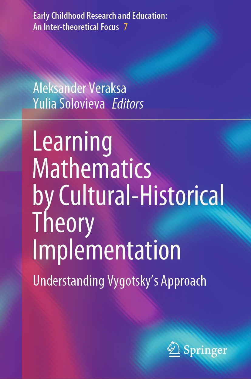 Titlebook: Learning Mathematics by Cultural-Historical Theory Implementation; Understanding Vygots Aleksander Veraksa,Yulia Solovieva Book 2024 The Ed Titlebook: Learning Mathematics by Cultural-Historical Theory Implementation; Understanding Vygots Aleksander Veraksa,Yulia Solovieva Book 2024 The Ed