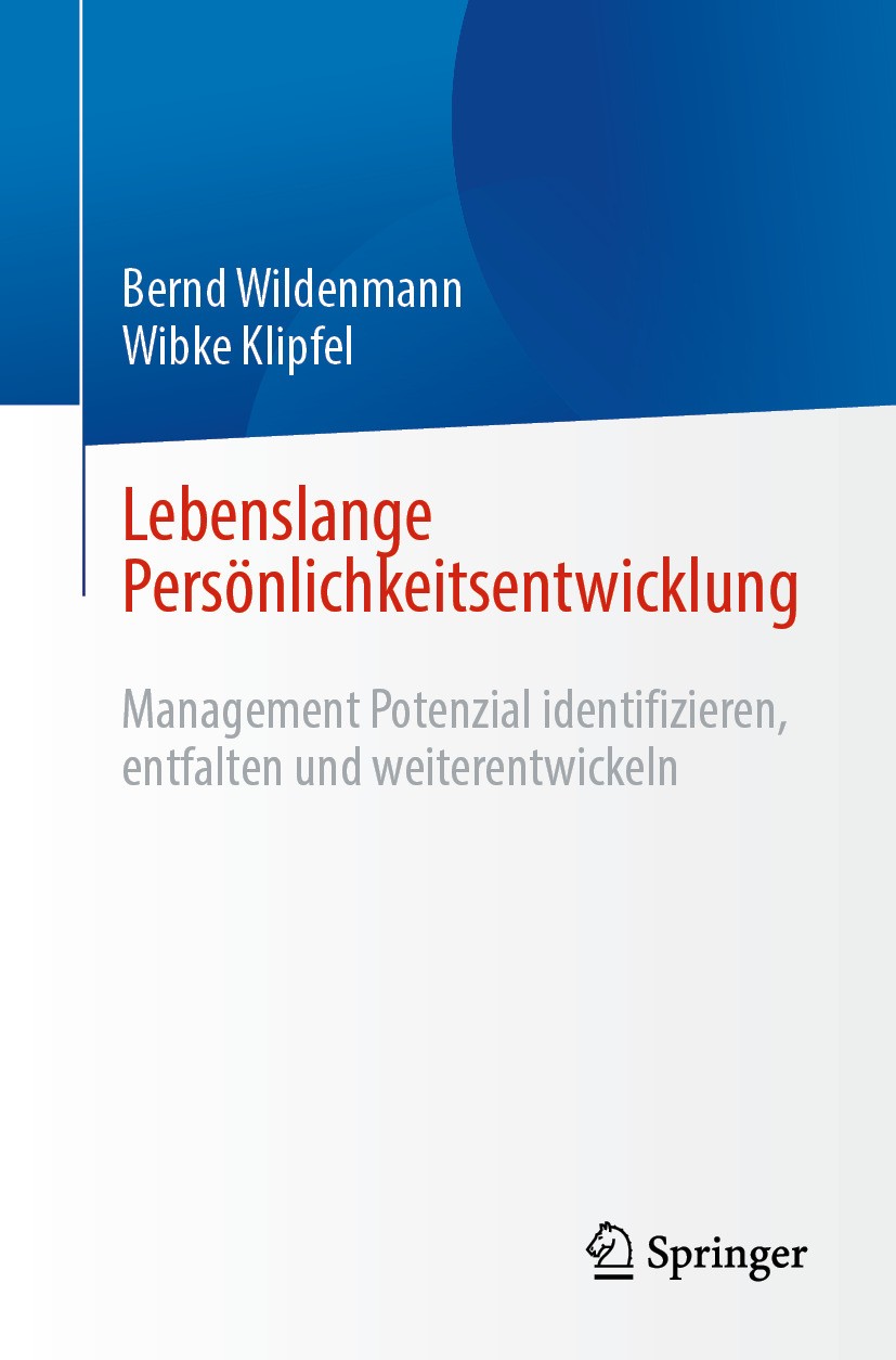 Titlebook: Lebenslange Persönlichkeitsentwicklung; Management Potenzial Bernd Wildenmann,Wibke Klipfel Book 2024 Der/die Herausgeber bzw. der/die Auto Titlebook: Lebenslange Persönlichkeitsentwicklung; Management Potenzial Bernd Wildenmann,Wibke Klipfel Book 2024 Der/die Herausgeber bzw. der/die Auto
