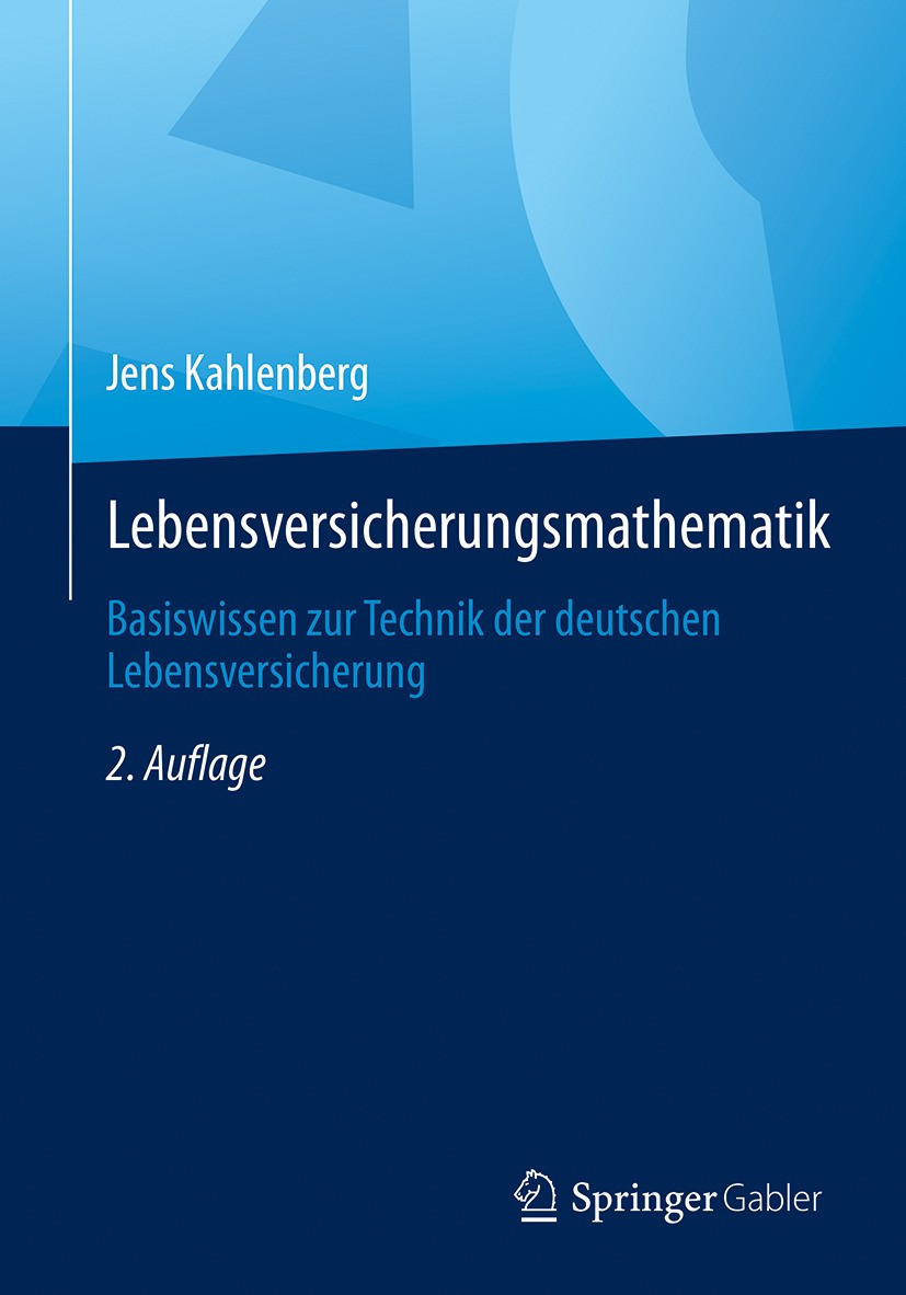 Titlebook: Lebensversicherungsmathematik; Basiswissen zur Tech Jens Kahlenberg Book 2024Latest edition Der/die Herausgeber bzw. der/die Autor(en), exk Titlebook: Lebensversicherungsmathematik; Basiswissen zur Tech Jens Kahlenberg Book 2024Latest edition Der/die Herausgeber bzw. der/die Autor(en), exk