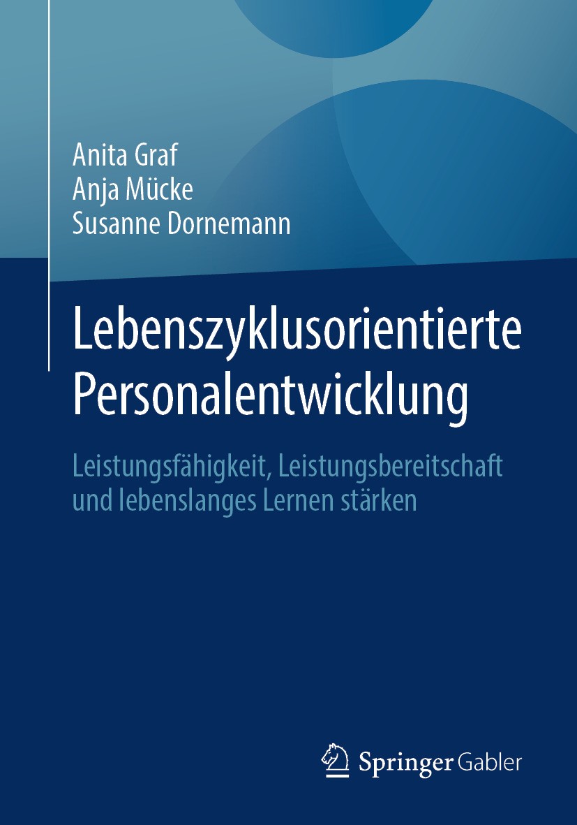 Titlebook: Lebenszyklusorientierte Personalentwicklung; Leistungsfähigkeit, Anita Graf,Anja Mücke,Susanne Dornemann Book 2024 Springer Fachmedien Wie Titlebook: Lebenszyklusorientierte Personalentwicklung; Leistungsfähigkeit, Anita Graf,Anja Mücke,Susanne Dornemann Book 2024 Springer Fachmedien Wie