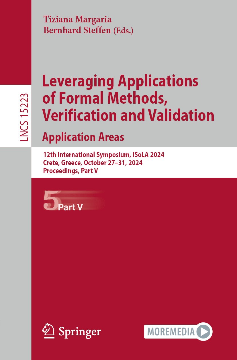 Titlebook: Leveraging Applications of Formal Methods, Verification and Validation. Application Areas; 12th International S Tiziana Margaria,Bernhard S Titlebook: Leveraging Applications of Formal Methods, Verification and Validation. Application Areas; 12th International S Tiziana Margaria,Bernhard S