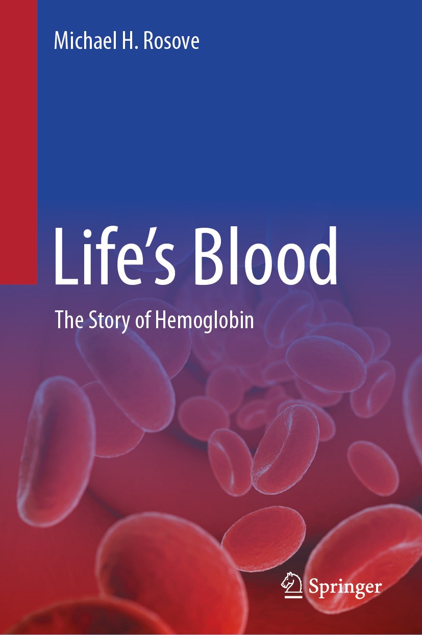 Titlebook: Life’s Blood; The Story of Hemoglo Michael H. Rosove Book 2024 The Editor(s) (if applicable) and The Author(s), under exclusive license to Titlebook: Life’s Blood; The Story of Hemoglo Michael H. Rosove Book 2024 The Editor(s) (if applicable) and The Author(s), under exclusive license to