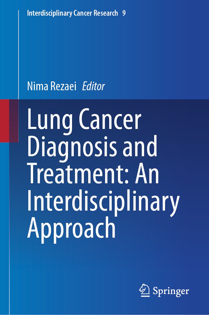 Titlebook: Lung Cancer Diagnosis and Treatment: An Interdisciplinary Approach; Nima Rezaei Book 2024 The Editor(s) (if applicable) and The Author(s), Titlebook: Lung Cancer Diagnosis and Treatment: An Interdisciplinary Approach; Nima Rezaei Book 2024 The Editor(s) (if applicable) and The Author(s),