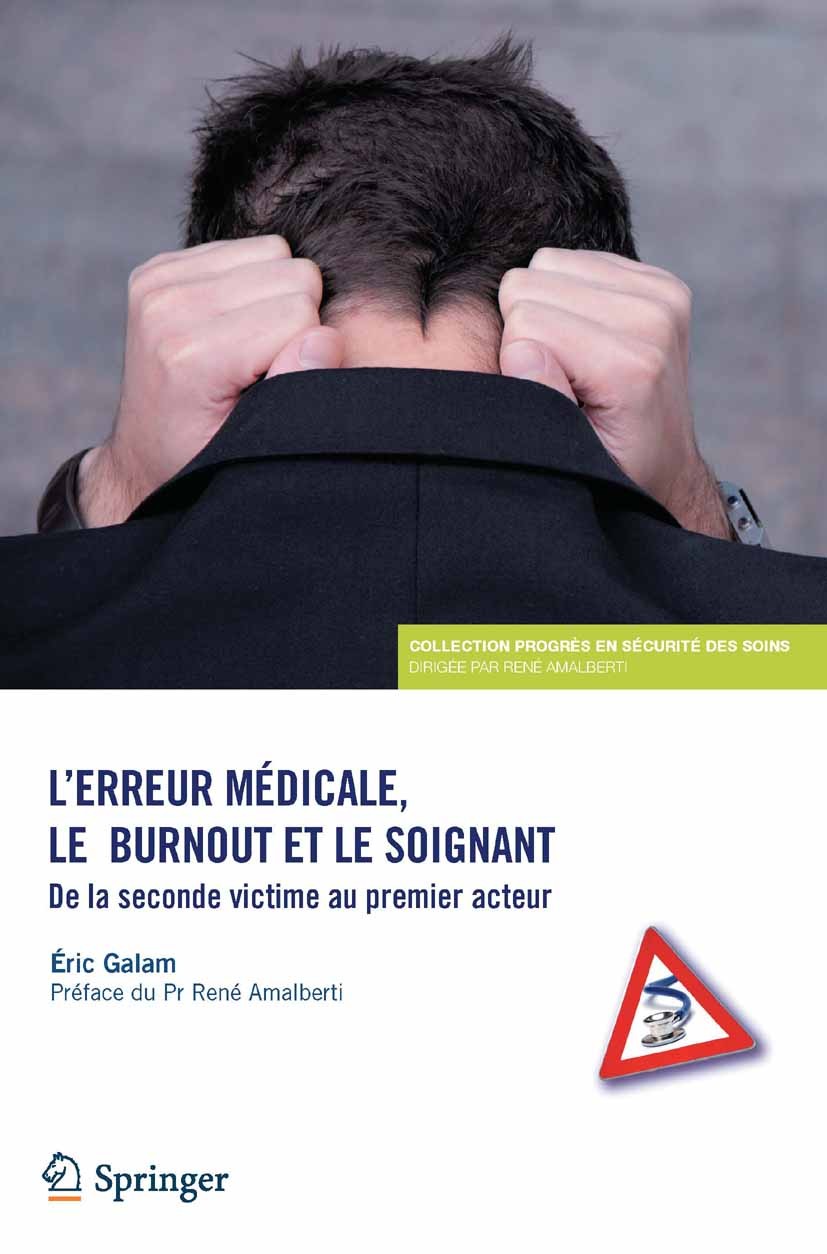 Titlebook: L’erreur médicale, le burn-out et le soignant; Éric Galam Book 2012Latest edition Springer-Verlag France S.A.R.L. 2012 Burn out.Erreur méd Titlebook: L’erreur médicale, le burn-out et le soignant; Éric Galam Book 2012Latest edition Springer-Verlag France S.A.R.L. 2012 Burn out.Erreur méd