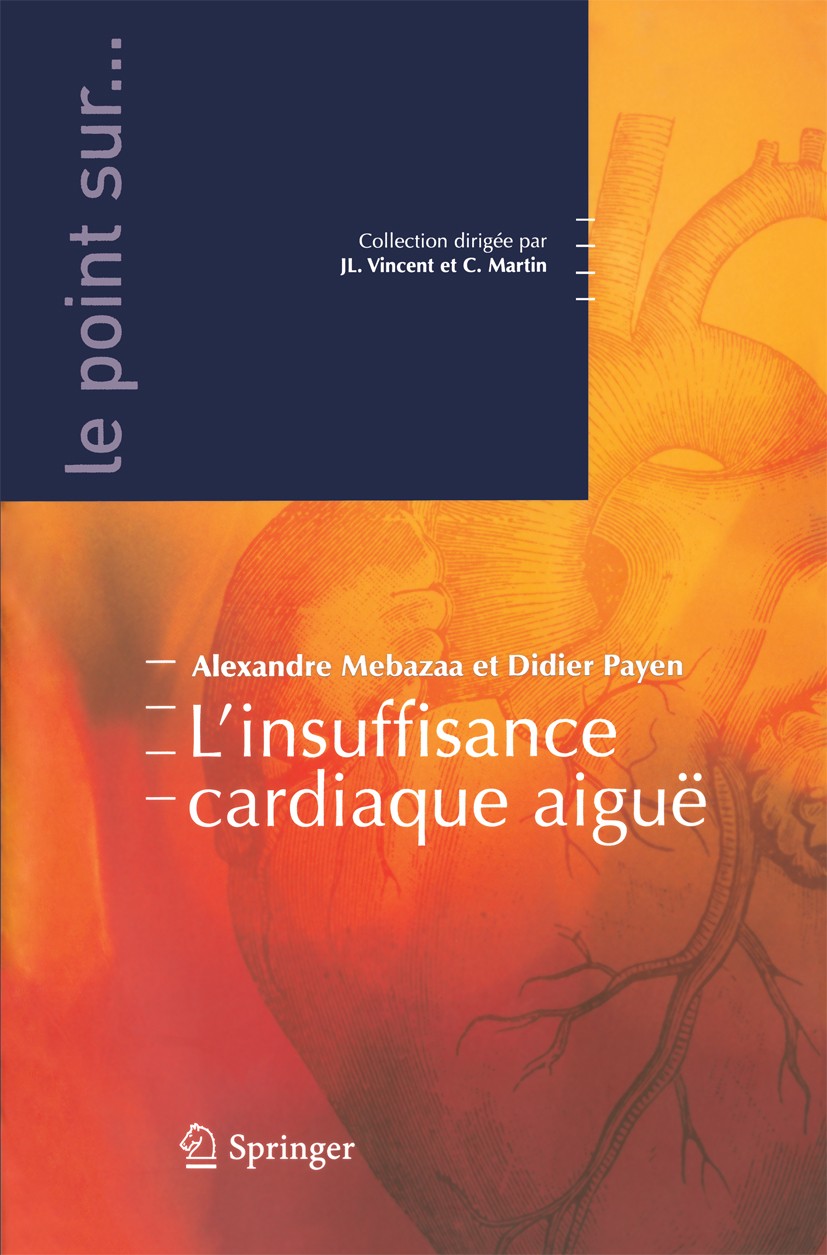 Titlebook: L‘insuffisance cardiaque aiguë; Alexandre Mebazaa,Didier Payen Book 2006Latest edition Springer-Verlag Paris 2006 Insuffisance cardiaque.c Titlebook: L‘insuffisance cardiaque aiguë; Alexandre Mebazaa,Didier Payen Book 2006Latest edition Springer-Verlag Paris 2006 Insuffisance cardiaque.c
