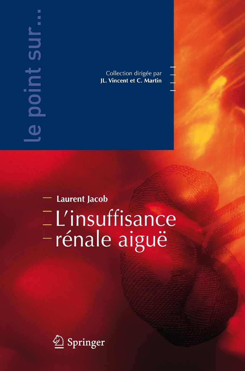 Titlebook: L‘insuffisance rénale aiguë; Laurent Jacob Book 2007Latest edition Springer-Verlag Paris 2007 Insuffisance rénale aiguë.hémostatse.protect Titlebook: L‘insuffisance rénale aiguë; Laurent Jacob Book 2007Latest edition Springer-Verlag Paris 2007 Insuffisance rénale aiguë.hémostatse.protect