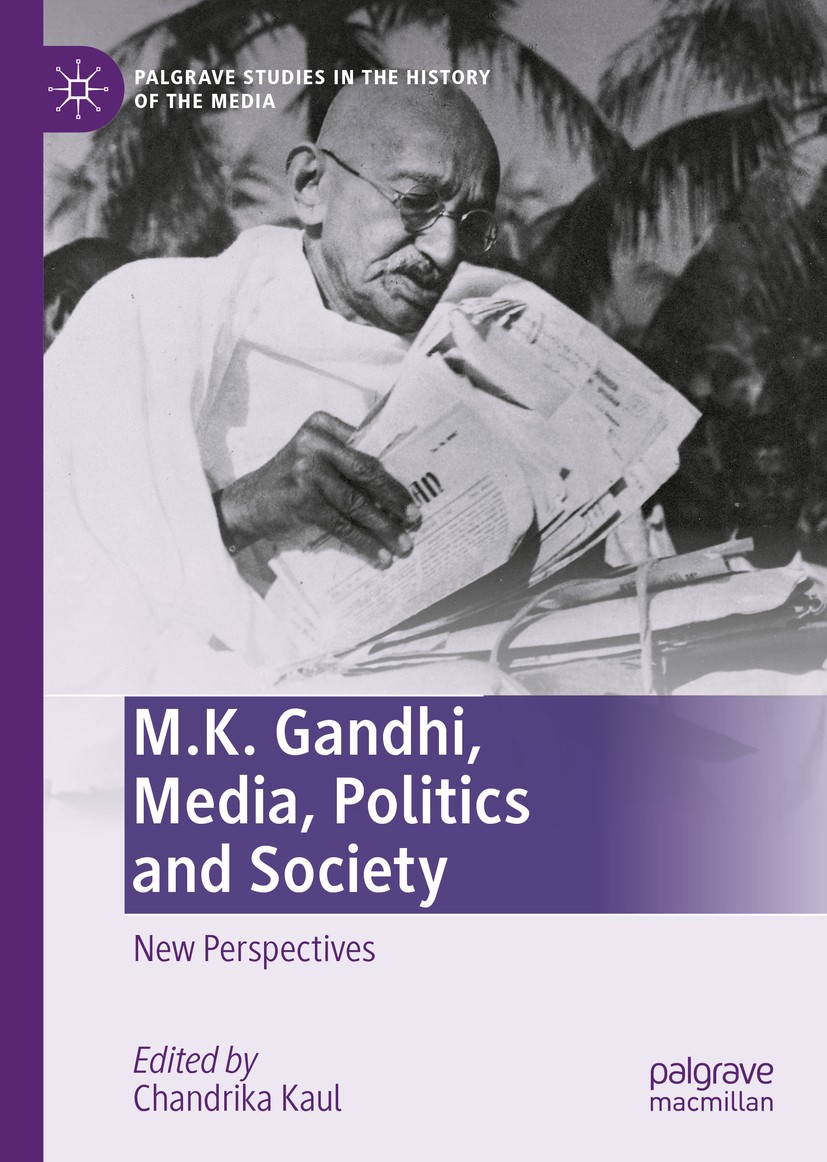 Titlebook: M.K. Gandhi, Media, Politics and Society; New Perspectives Chandrika Kaul Book 2020 The Editor(s) (if applicable) and The Author(s), under Titlebook: M.K. Gandhi, Media, Politics and Society; New Perspectives Chandrika Kaul Book 2020 The Editor(s) (if applicable) and The Author(s), under