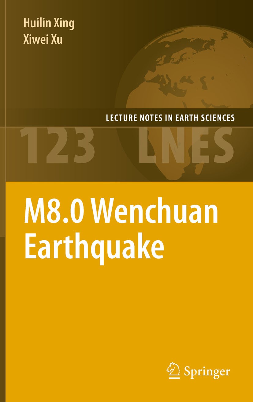 Titlebook: M8.0 Wenchuan Earthquake; Huilin Xing,Xiwei Xu Book 2011 Springer-Verlag Berlin Heidelberg 2011 Building damage.Earthquakes.Geological obs Titlebook: M8.0 Wenchuan Earthquake; Huilin Xing,Xiwei Xu Book 2011 Springer-Verlag Berlin Heidelberg 2011 Building damage.Earthquakes.Geological obs