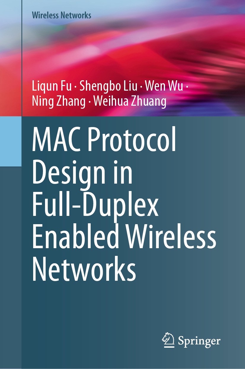 Titlebook: MAC Protocol Design in Full-Duplex Enabled Wireless Networks; Liqun Fu,Shengbo Liu,Weihua Zhuang Book 2024 The Editor(s) (if applicable) a Titlebook: MAC Protocol Design in Full-Duplex Enabled Wireless Networks; Liqun Fu,Shengbo Liu,Weihua Zhuang Book 2024 The Editor(s) (if applicable) a