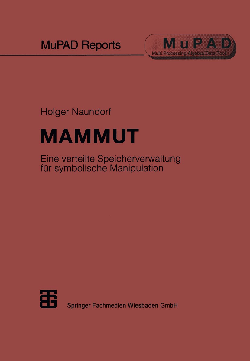 Titlebook: MAMMUT; Eine verteilte Speic Holger Naundorf Textbook 1997 Springer Fachmedien Wiesbaden 1997 Algebra.Computer.Entwicklung.Modell.Nebenläuf Titlebook: MAMMUT; Eine verteilte Speic Holger Naundorf Textbook 1997 Springer Fachmedien Wiesbaden 1997 Algebra.Computer.Entwicklung.Modell.Nebenläuf