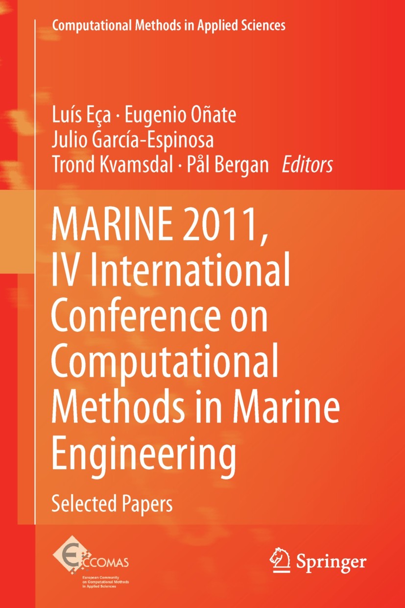 Titlebook: MARINE 2011, IV International Conference on Computational Methods in Marine Engineering; Selected Papers Luís Eça,Eugenio Oñate,Pål Bergan Titlebook: MARINE 2011, IV International Conference on Computational Methods in Marine Engineering; Selected Papers Luís Eça,Eugenio Oñate,Pål Bergan