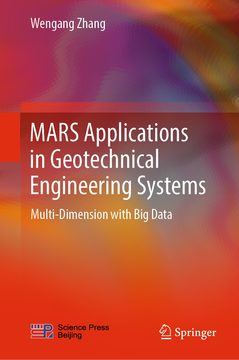 Titlebook: MARS Applications in Geotechnical Engineering Systems; Multi-Dimension with Wengang Zhang Book 2020 Science Press and Springer Nature Singa Titlebook: MARS Applications in Geotechnical Engineering Systems; Multi-Dimension with Wengang Zhang Book 2020 Science Press and Springer Nature Singa