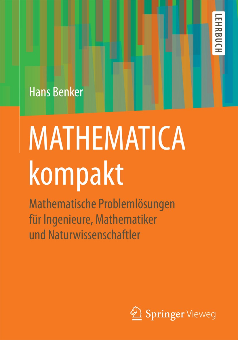 Titlebook: MATHEMATICA kompakt; Mathematische Proble Hans Benker Textbook 2016 Springer-Verlag Berlin Heidelberg 2016 Differentialrechnung.Differenzen Titlebook: MATHEMATICA kompakt; Mathematische Proble Hans Benker Textbook 2016 Springer-Verlag Berlin Heidelberg 2016 Differentialrechnung.Differenzen