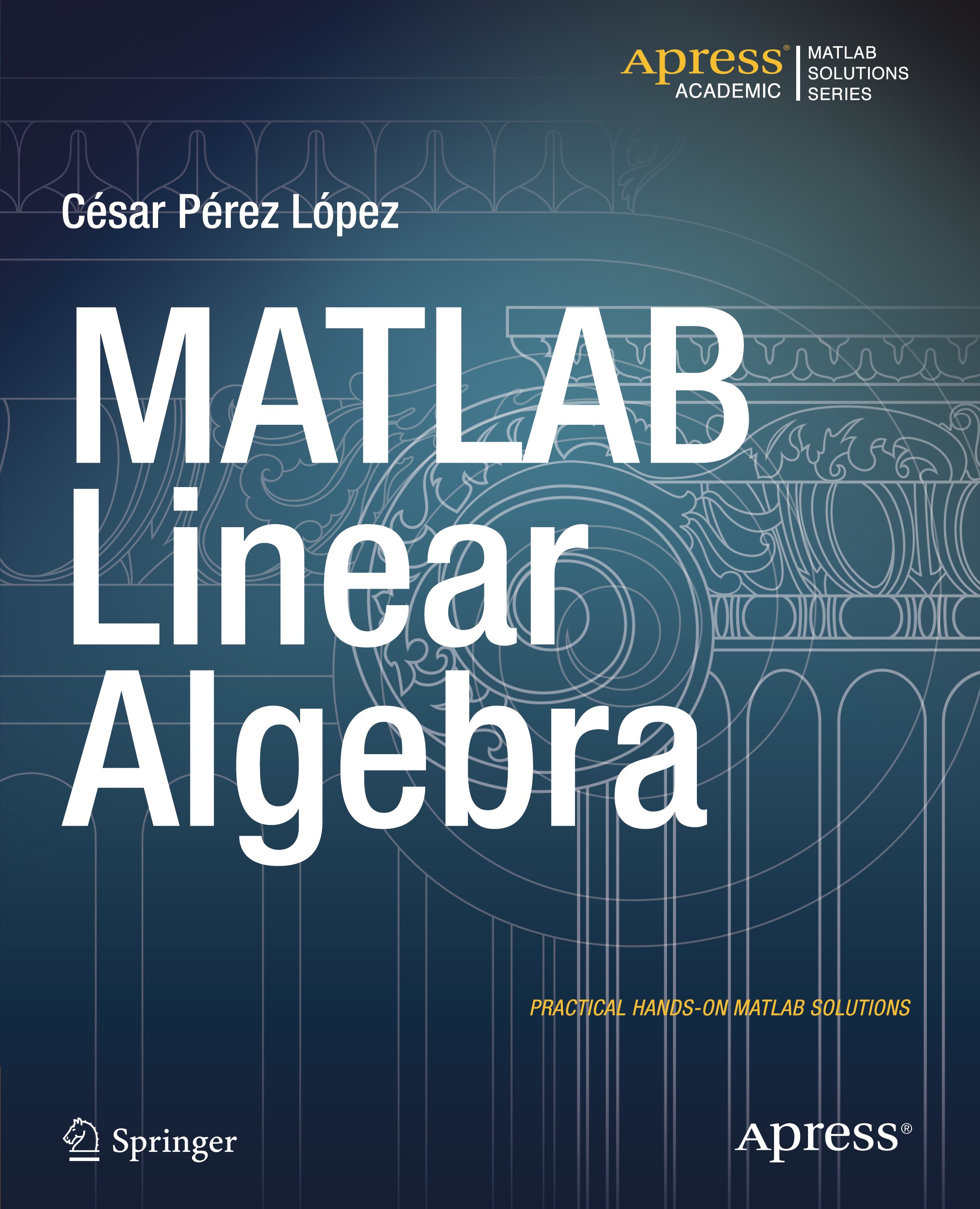 Titlebook: MATLAB Linear Algebra; César Pérez López Book 2014 Cesar Lopez 2014 Titlebook: MATLAB Linear Algebra; César Pérez López Book 2014 Cesar Lopez 2014