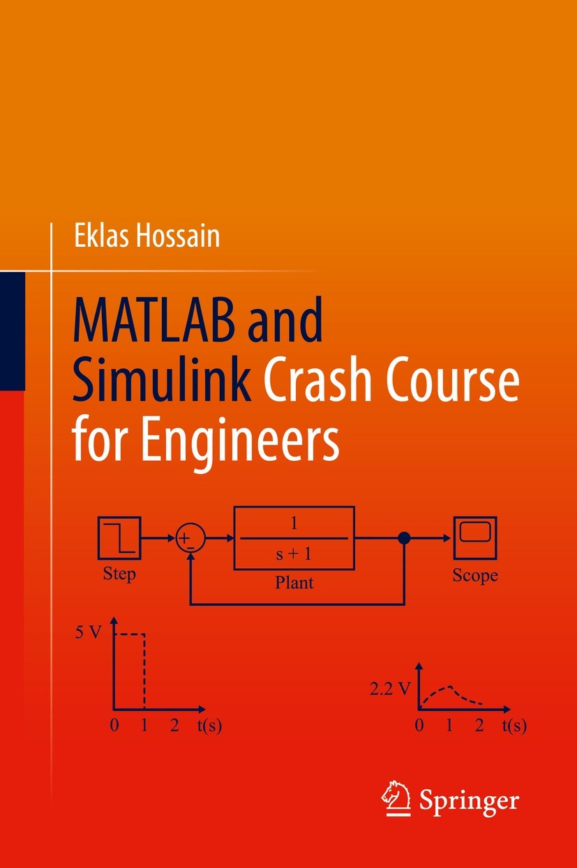 Titlebook: MATLAB and Simulink Crash Course for Engineers; Eklas Hossain Textbook 2022 The Editor(s) (if applicable) and The Author(s), under exclusi Titlebook: MATLAB and Simulink Crash Course for Engineers; Eklas Hossain Textbook 2022 The Editor(s) (if applicable) and The Author(s), under exclusi