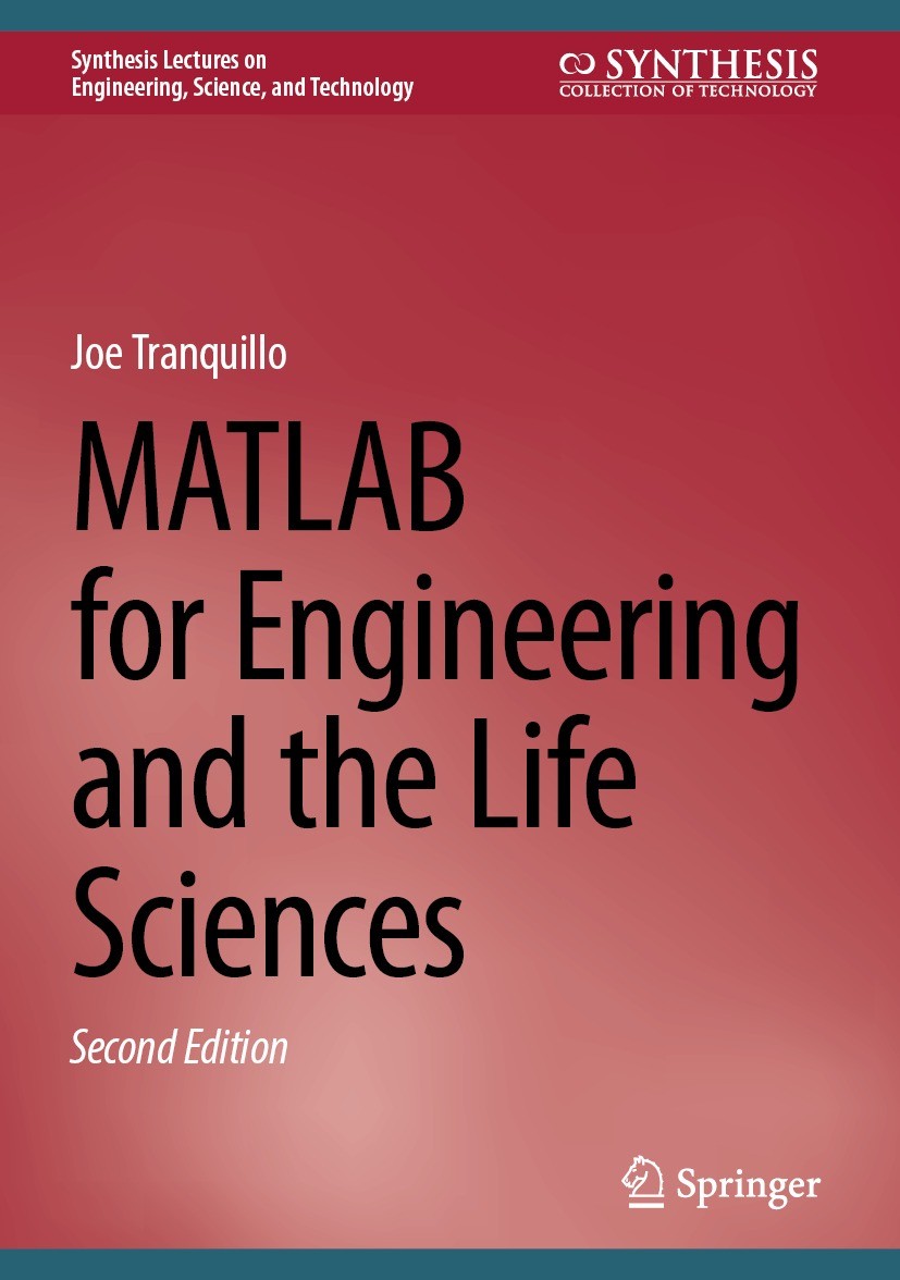 Titlebook: MATLAB for Engineering and the Life Sciences; Joe Tranquillo Textbook 2023Latest edition The Editor(s) (if applicable) and The Author(s), Titlebook: MATLAB for Engineering and the Life Sciences; Joe Tranquillo Textbook 2023Latest edition The Editor(s) (if applicable) and The Author(s),