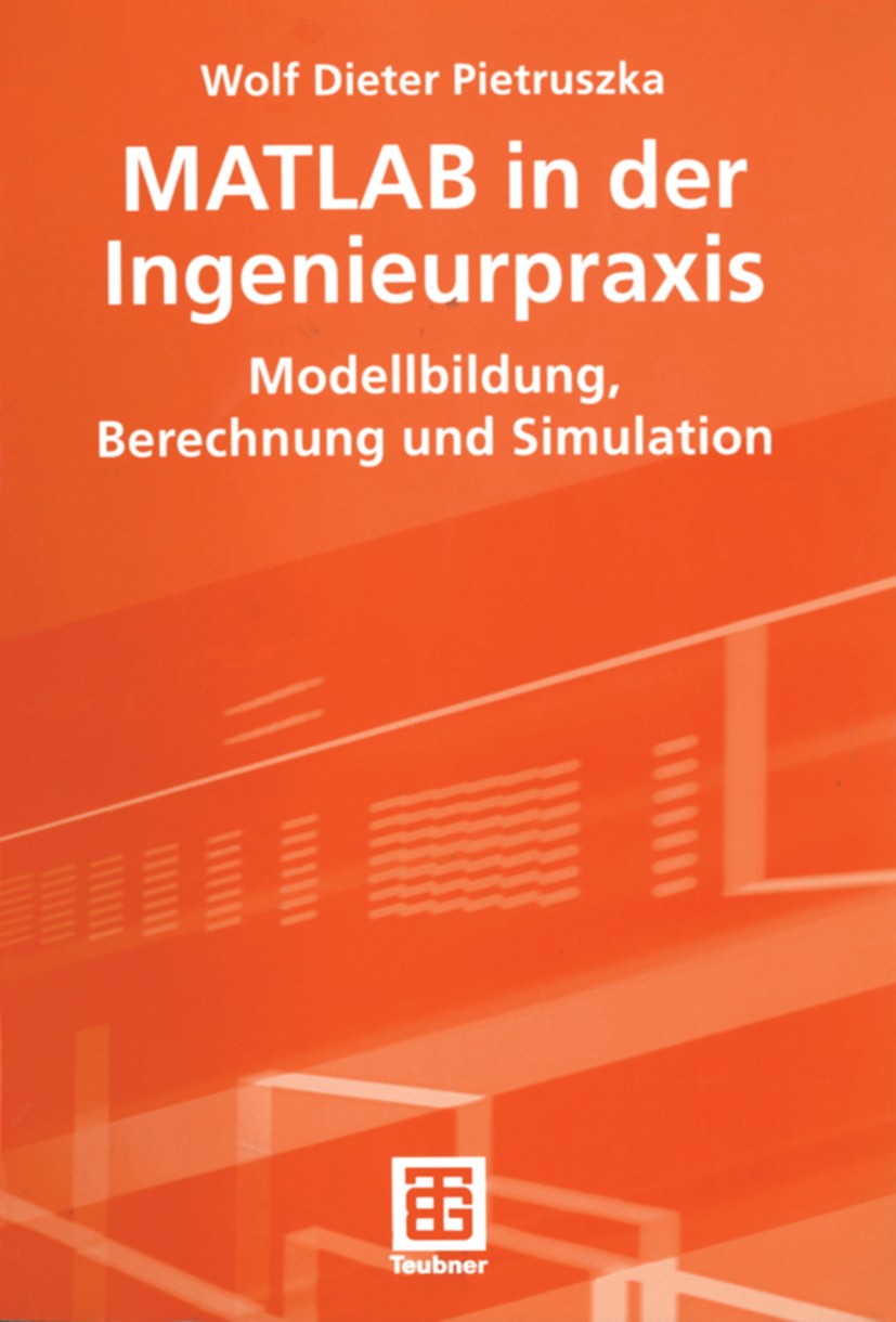Titlebook: MATLAB in der Ingenieurpraxis; Modellbildung, Berec Wolf Dieter Pietruszka Textbook 20051st edition Vieweg+Teubner Verlag | Springer Fachme Titlebook: MATLAB in der Ingenieurpraxis; Modellbildung, Berec Wolf Dieter Pietruszka Textbook 20051st edition Vieweg+Teubner Verlag | Springer Fachme